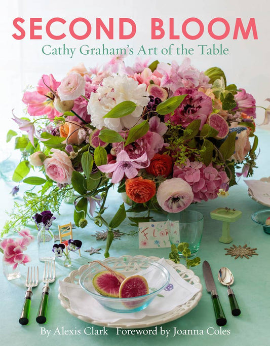 Second Bloom: Cathy Graham's Art of the Table Slipcased